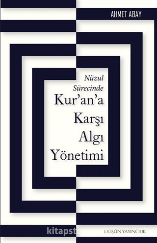 Nüzul Sürecinde Kur'an'a Karşı Algı Yönetimi