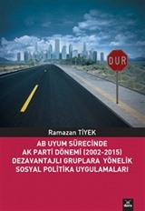 AB Uyum Sürecinde Ak Parti Dönemi (2002-2015) Dezavantajlı Gruplara Yönelik Sosyal Politika Uygulamaları