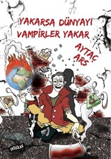 Yakarsa Dünyayı Vampirler Yakar