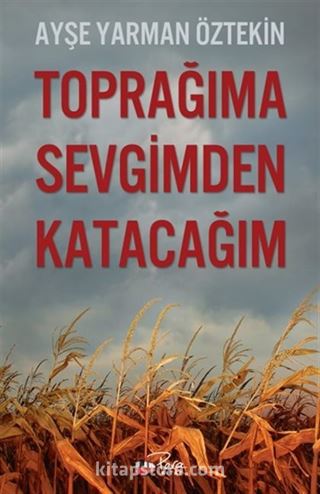 Toprağıma Sevgimden Katacağım