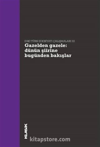 Gazelden Gazele Dünün Şiirine Bugünden Bakışlar