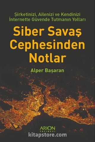 Siber Savaş Cephesinden Notlar