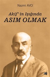 Akif'in Işığında Asım Olmak