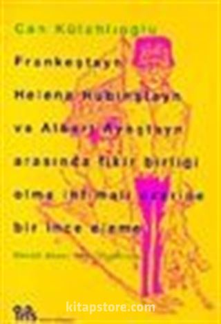 Frankeştayn, Helena Rubinştayn ve Albert Aynştayn Arasında Fikir Birliği Olma İhtimali Üzerine Bir İnceleme