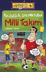 Pas, Şut, Gol; İşte Milli Futbol - Milli Takım