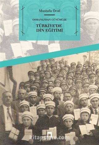 Osmanlı'dan Günümüze Türkiye'de Din Eğitimi