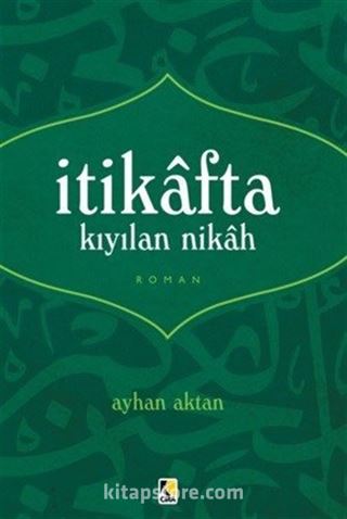 İtikafta Kıyılan Nikah