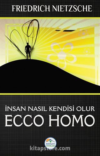 Ecco Homo - İnsan Nasıl Kendisi Olur