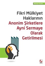 Fikri Mülkiyet Haklarının Anonim Şirketlere Ayni Sermaye Olarak Getirilmesi