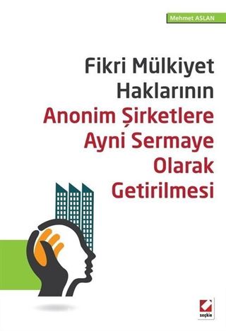 Fikri Mülkiyet Haklarının Anonim Şirketlere Ayni Sermaye Olarak Getirilmesi