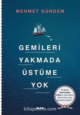 Gemileri Yakmada Üstüme Yok