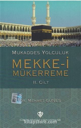 Mukaddes Yolculuk Mekke-i Mükerreme 2. Cilt