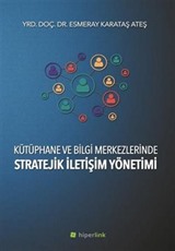 Kütüphane ve Bilgi Merkezlerinde Stratejik İletişim Yönetimi