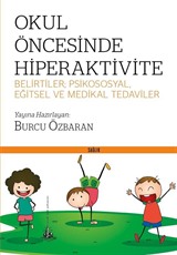 Okul Öncesinde Hiperaktivite Belirtiler; Psikososyal, Eğitsel ve Medikal Tedaviler