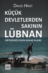 Küçük Devletlerden Sakının: Lübnan Ortadoğu'nun Savaş Alanı