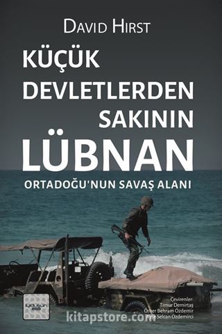 Küçük Devletlerden Sakının: Lübnan Ortadoğu'nun Savaş Alanı