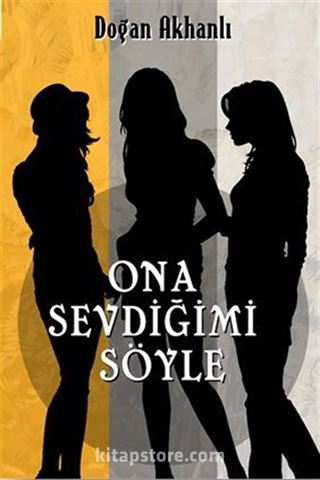 Ona Sevdiğimi Söyle