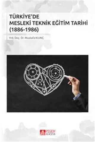 Türkiye'de Mesleki Teknik Eğitim Tarihi (1886-1986)