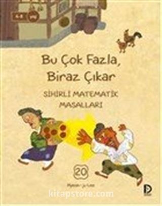 Bu Çok Fazla Biraz Çıkar / Sihirli Matematik Masalları 20