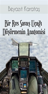 Bir Rus Savaş Uçağı Düşürmenin Anatomisi