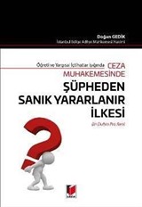 Öğreti ve Yargısal İçtihatlar Işığında Ceza Muhakemesinde Şüpheden Sanık Yararlanır İlkesi