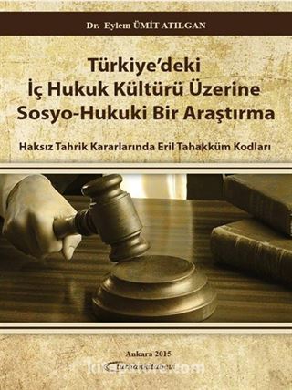 Türkiye'deki İç Hukuk Kültürü Üzerine Sosyo-Hukuki Bir Araştırma