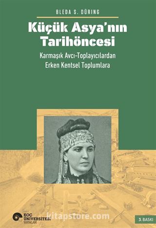 Küçük Asya'nın Tarihöncesi: Karmaşık Avcı-Toplayıcılardan Erken Kentsel Toplumlara