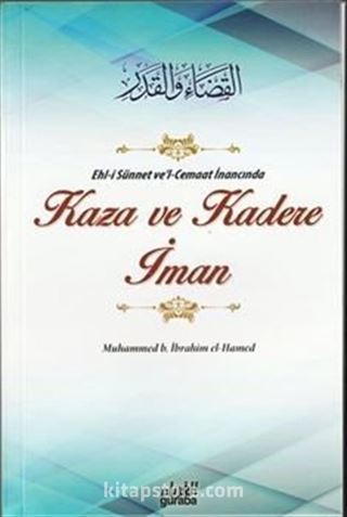 Ehl-i Sünnet ve'l-Cemaat İnancında Kaza ve Kadere İman