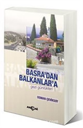 Basra'dan Balkanlar'a Gezi Günlükleri