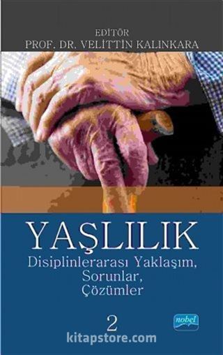 Yaşlılık: Disiplinlerarası Yaklaşım, Sorunlar, Çözümler 2