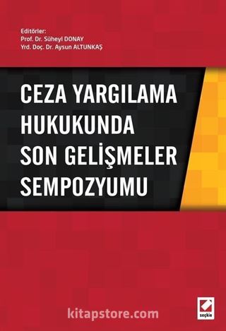 Ceza Yargılama Hukukunda Son Gelişmeler Sempozyumu