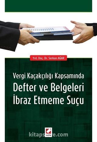 Vergi Kaçakçılığı Kapsamında Defter ve Belgeleri İbraz Etmeme Suçu