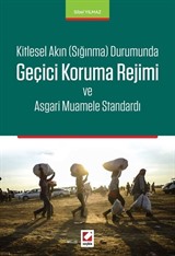 Kitlesel Akın (Sığınma) Durumunda Geçici Koruma Rejimi ve Asgari Muamele Standardı