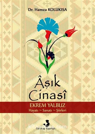 Aşık Cinasi (Ekrem Yalbuz) Hayatı-Sanatı-Şiirleri