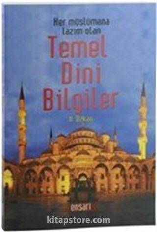 Her Müslümana Lazım Olan Temel Dini Bilgiler