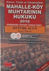 Kanun, Tüzük ve Yönetmelikte Mahalle-Köy Muhtarının Hukuku 2016