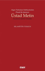 Afgan Türkistanı Edebiyatından Örnek Bir Şahsiyet: Üstad Metin