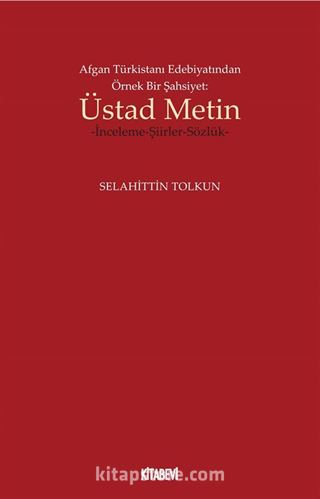 Afgan Türkistanı Edebiyatından Örnek Bir Şahsiyet: Üstad Metin