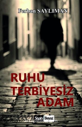 Ruhu Terbiyesiz Adam