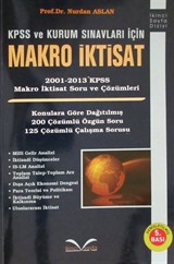 KPSS ve Kurum Sınavları için Makro İktisat 2001-2013 KPSS Makro İktisat Soru ve Çözümleri