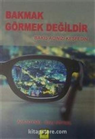 Bakmak Görmek Değildir