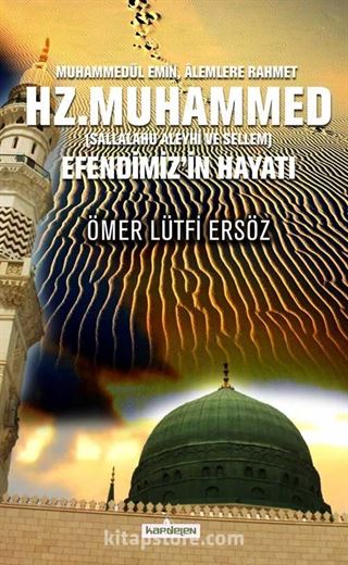 Muhammedül Emin Alemlere Rahmet Hz.Muhammed (Sallalahu Aleyhi ve Sellem) Efendimiz'in Hayatı