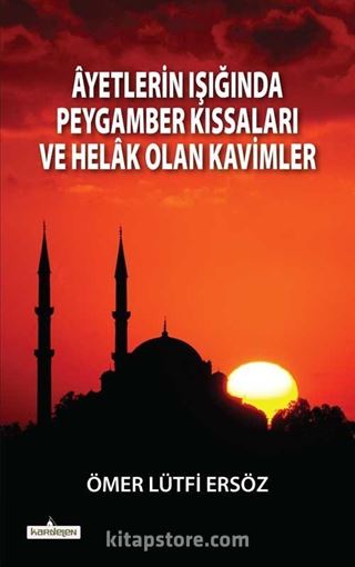 Ayetlerin Işığında Peygamber Kıssaları ve Helak Olan Kavimler