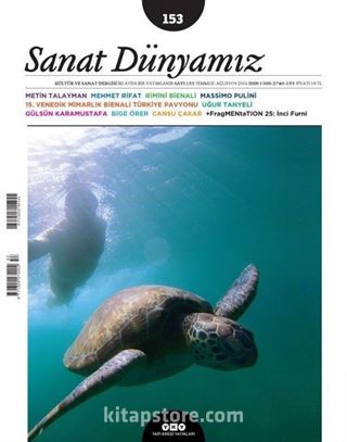 Sanat Dünyamız Üç Aylık Kültür ve Sanat Dergisi Sayı:153 Temmuz-Ağustos 2016