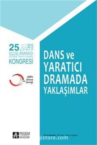 25. Uluslararası Eğitimde Yaratıcı Drama Kongresi - Dans ve Yaratıcı Dramada Yaklaşımlar