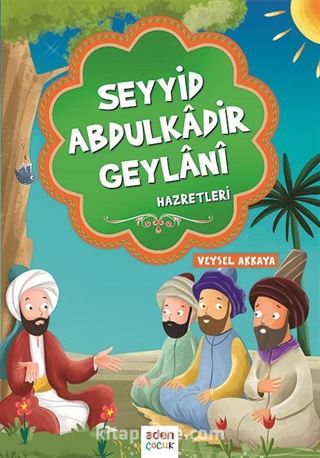 Seyyid Abdulkadir Geylani Hazretleri