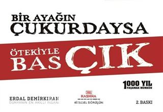 Bir Ayağın Çukurdaysa Ötekiyle Bas Çık