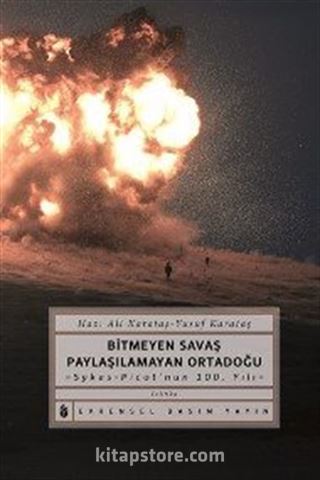 Bitmeyen Savaş Paylaşılamayan Ortadoğu