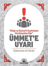 Kitap ve Sünnet'e Sarılmanın Vücubiyetine Dair Ümmete Uyarı