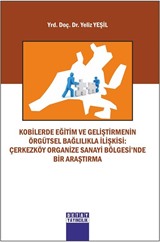 Kobilerde Egitim ve Geliştirmenin Örgütsel Baglılıkla İlişkisi: Çerkezköy Organize Sanayi Bölgesi'nde Bir Arastırma